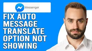 How To Fix Auto Message Translate Option Not Showing On Messenger (Step-By-Step Guide)