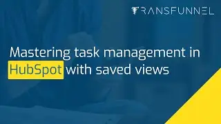 Mastering Task Management in HubSpot with Saved Views
