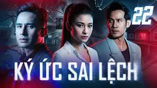 K&Yacute; ỨC SAI LỆCH - Tập 22 | Ai Đang Thao T&uacute;ng Sự Thật? | Phim T&acirc;m L&yacute; X&atilde; Hội Việt Nam Mới Nhất 2026