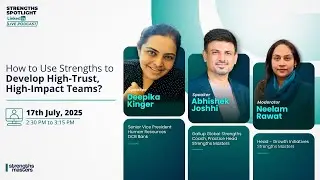 How to Use Strengths to Develop High Trust High Impact Teams | Featuring Deepika Kinger