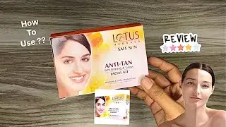 Lotus herbals Anti-Tan Facial Kit Review 