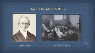 Pt 3 - How To Ask God For Things | George Muller