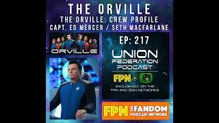 Union Federation EP.217: The Orville: Crew Profile - Capt. Ed Mercer / Seth MacFarlane