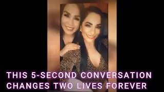 This 5-second conversation changed two lives forever.