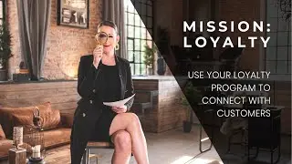 Mission: Loyalty &mdash; Create a Genuine Customer Connection Through Your Loyalty Program