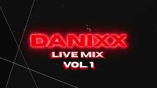Danixx - Live Set VOL 1