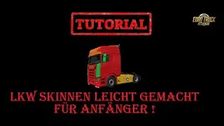 ETS 2 LKW skinnen leicht gemacht f&uuml;r Anf&auml;nger !