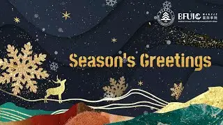 2022 Season's Greetings &mdash;&mdash; BFUIC Holiday Video