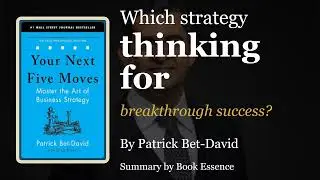 Your Next Five Moves - Which strategy thingking for breakthrough success?