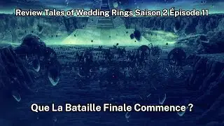 Review of Tales of Wedding Rings Season 2 Episode 11 - Let the Final Battle Begin?