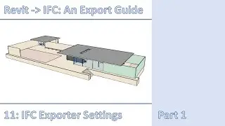 Revit to IFC: An Export Guide - Part 11 - IFC Exporter Settings - Part 1