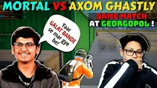 SOUL Mortal got killed AXOM Ghaslty |  SOUL vs AXOM | Intense match