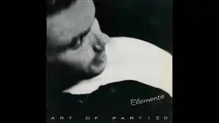 Art Of Parties - Elements 1990 | Full | New Wave