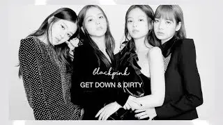 blackpink edit 💗✨&ndash; get down & dirty
