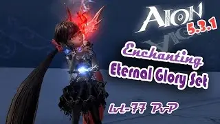 Aion 5.3.1 - Enchanting Eternal Glory Sets (77-lvl PvP-gear)