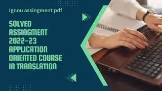 APPLICATION ORIENTED COURSEIN TRANSLATION || BACHELOR&rsquo;S DEGREE PROGRAMME(BDP) SOLVED ASSIGMENT 22-23