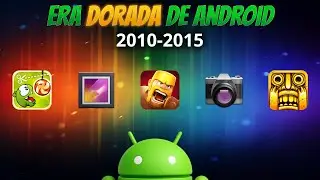 Cuando Android era pura diversión | La era dorada de Android (2010–2015)