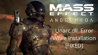 Unarc.dll While Installing Mass Effect : Andromeda [FIXED]