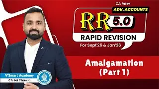 4: Amalgamation (Part 1) | CA Inter Adv Accounts Revision | Sep'25 & Jan'26 | CA Jai Chawla