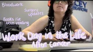 Work Day in the Life: Working after Cancer, Bloodwork, Surgery Update, Book Updates