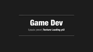 Game Dev // Episode [11] Texture Loading pt2