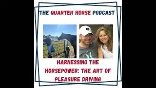 Quarter Horse - Harnessing the Horsepower: The Art of Pleasure Driving for September 16, 2025
