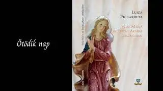 Lujza Piccarreta - Szűz M&aacute;ria az Isteni Akarat orsz&aacute;g&aacute;ban - 5. nap