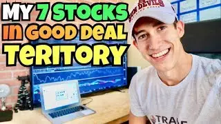 My Top 7 Stocks In GOOD DEAL Range | July 2018