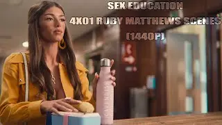 Sex Education Season 4 Episode 1 - Ruby Matthews Scenes (1440P)