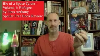 Bio of a Space Tyrant - Volume 1: Refugee by Piers Anthony - Spoiler Free Book Review