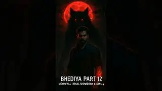 &ldquo;Bhediya Part 12 &ndash; Moonfall | Final Showdown Begins 🔥🐺&rdquo;