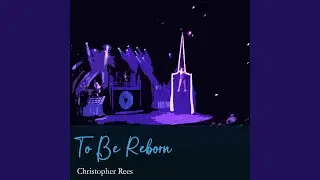 To Be Reborn