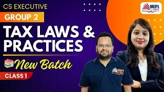 CS Executive Group 2 | Tax Laws & Practices Class 1 | MEPL Classes