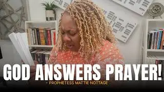 God Answers Prayer! - Prophetess Mattie Nottage