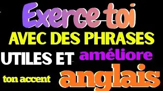 🎧 Exerce-toi avec des phrases utiles et améliore ton accent anglais