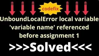 UnboundLocalError local variable 'variable name' referenced before assignment 1
