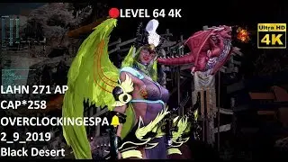 🔴LEVEL 64 4K LAHN 271 AP CAP*258 OVERCLOCKINGESPA🔔2_9_2019 Black Desert