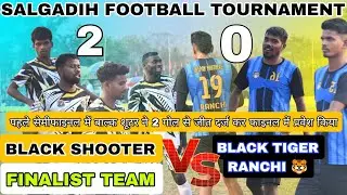 BLACK TIGER RANCHI VS BLACK SHOOTER 1ST SEMI FINAL SALGADIH FOOTBALL TOURNAMENT 2026