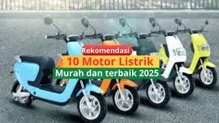 Rekomendasi 10 motor Listrik Murah dan Terbaik 2025