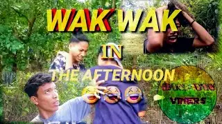 WAK WAK IN THE AFTERNOON 😂😂😂(BANTAYAN VINERS)