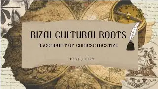 Rizal's Cultural Roots as Ascendant of Chinese Mestizo ( PSTM- FINAL PROJECT )