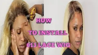 How I Install 613 Lace Front Wig/ Beginners Friendly
