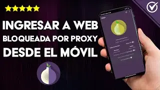 &iquest;C&oacute;mo ingresar a una web bloqueada por Proxy desde tu celular ANDROID?
