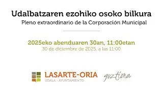 Lasarte-Oriako Ezohiko Udal batzarra -2025/12/30 - Pleno Extraordinario Ayuntamiento de Lasarte-Oria