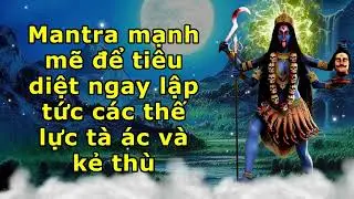 Mantra mạnh mẽ để tiêu diệt ngay lập tức các thế lực tà ác và kẻ thù