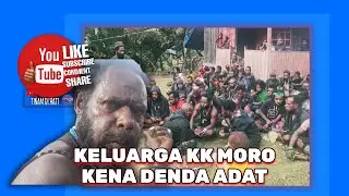 (EPS. 56) PEMBAYARAN DENDA ADAT KELUARGA KK MORO PART I