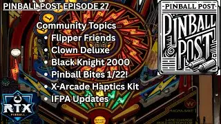 Ep. 27 Pinball Post - Clown Deluxe, Black Knight 2000, Pinball Bites and more