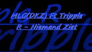 MLG(DKZ) Ft Tripple R - Niemand Ziet