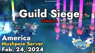 Guild Siege (Mushpoie Server) February 24, 2024 Camera A | Flyff Universe