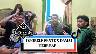DJ OBELE SENTE X DAMAI LEBE BAE|| RIO REMIXER X ELLO BAOK||
